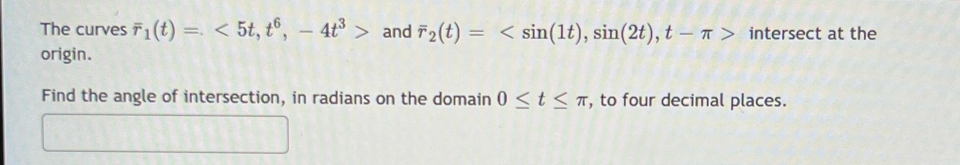 Need help The curves T1(t) =. and T2(t) = intersect at the