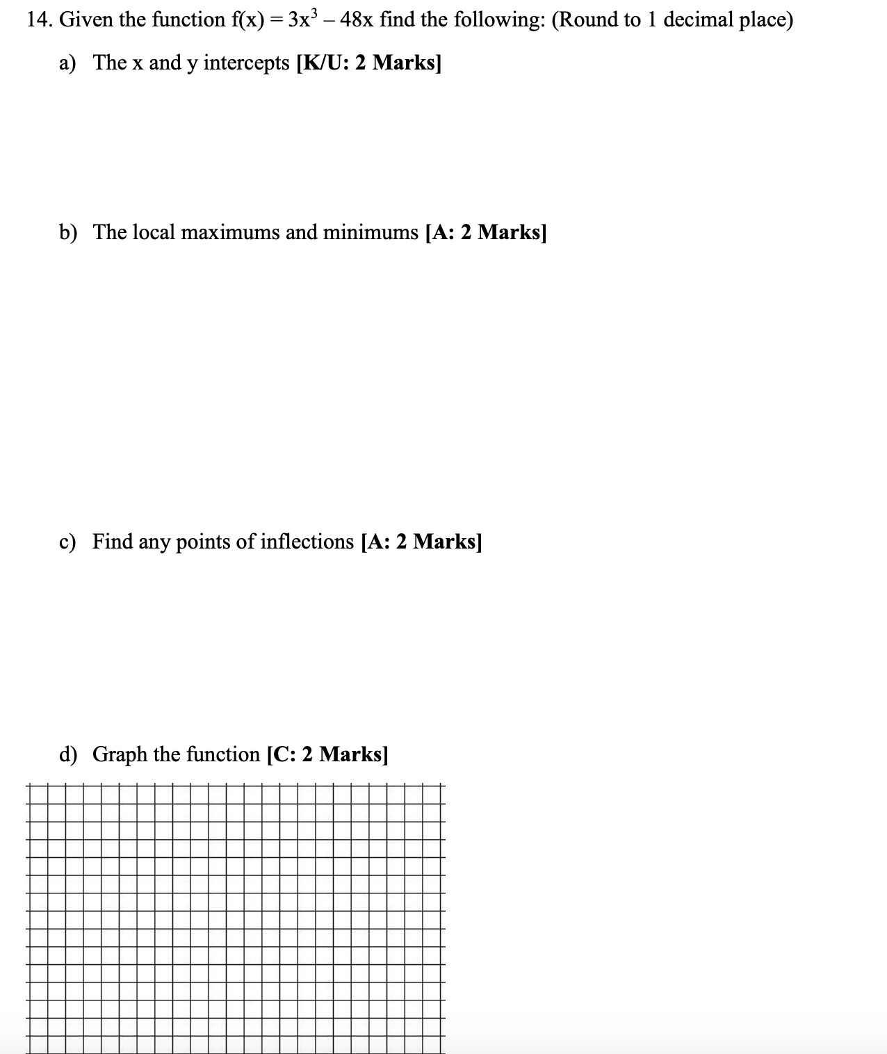 following: (Round to 1 decimal place) a) The x and y intercepts