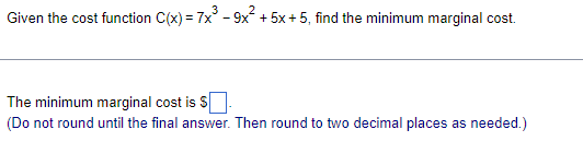 Given the cost function C(x) =7x - 9x + 5x+ 5,