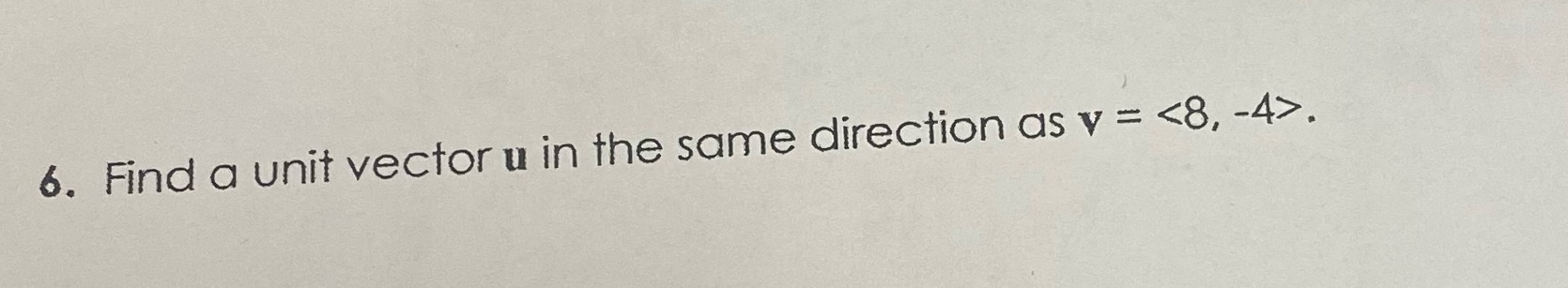 6. Find a unit vector u in the same direction as v