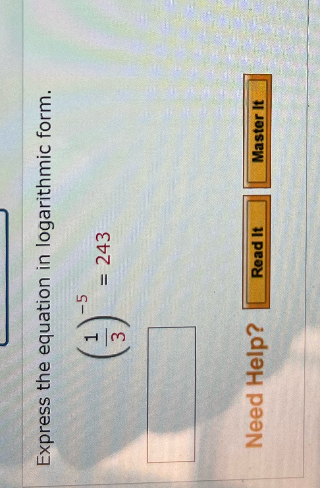 Express the equation in logarithmic form. H / m = 243