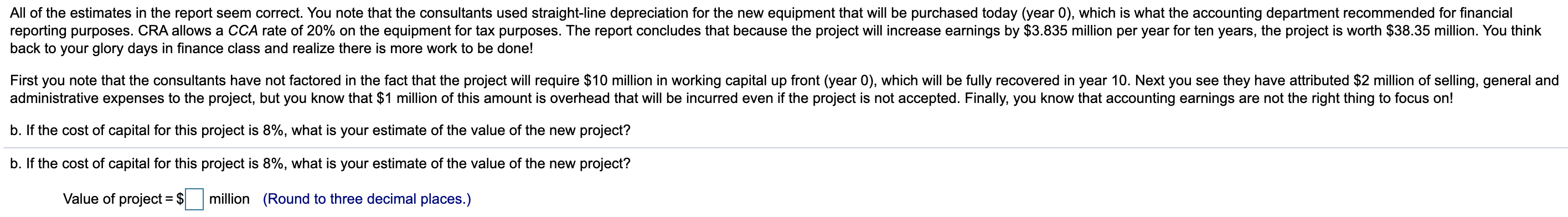 is considering expanding its operations in synthetic bre manufacturing. Your boss comes