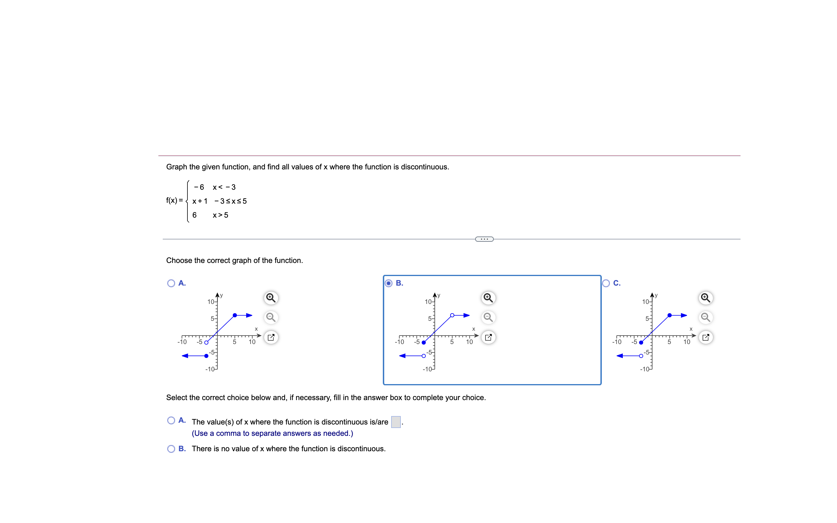 the function is discontinuous. -6 x 5 Choose the correct graph of