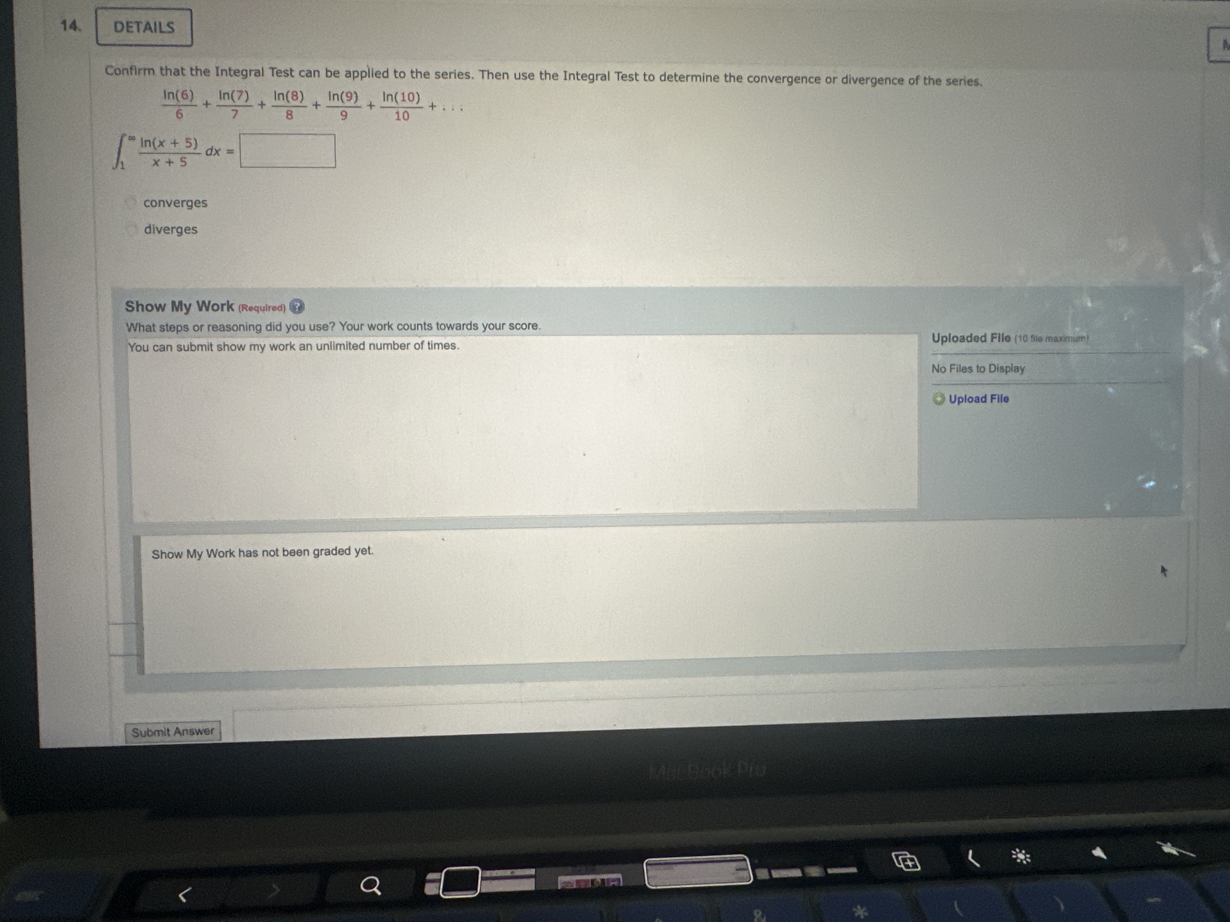 applied to the series. Then use the Integral Test to determine the