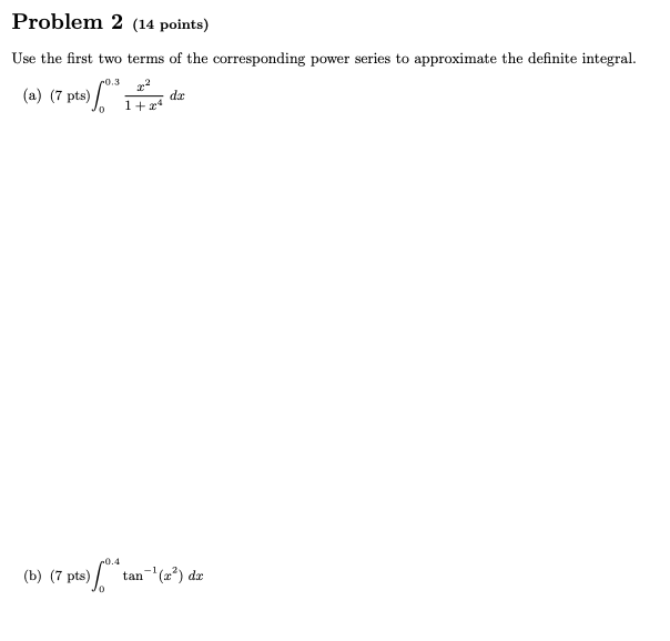  Problem 2 (14 points) Use the first two terms of the