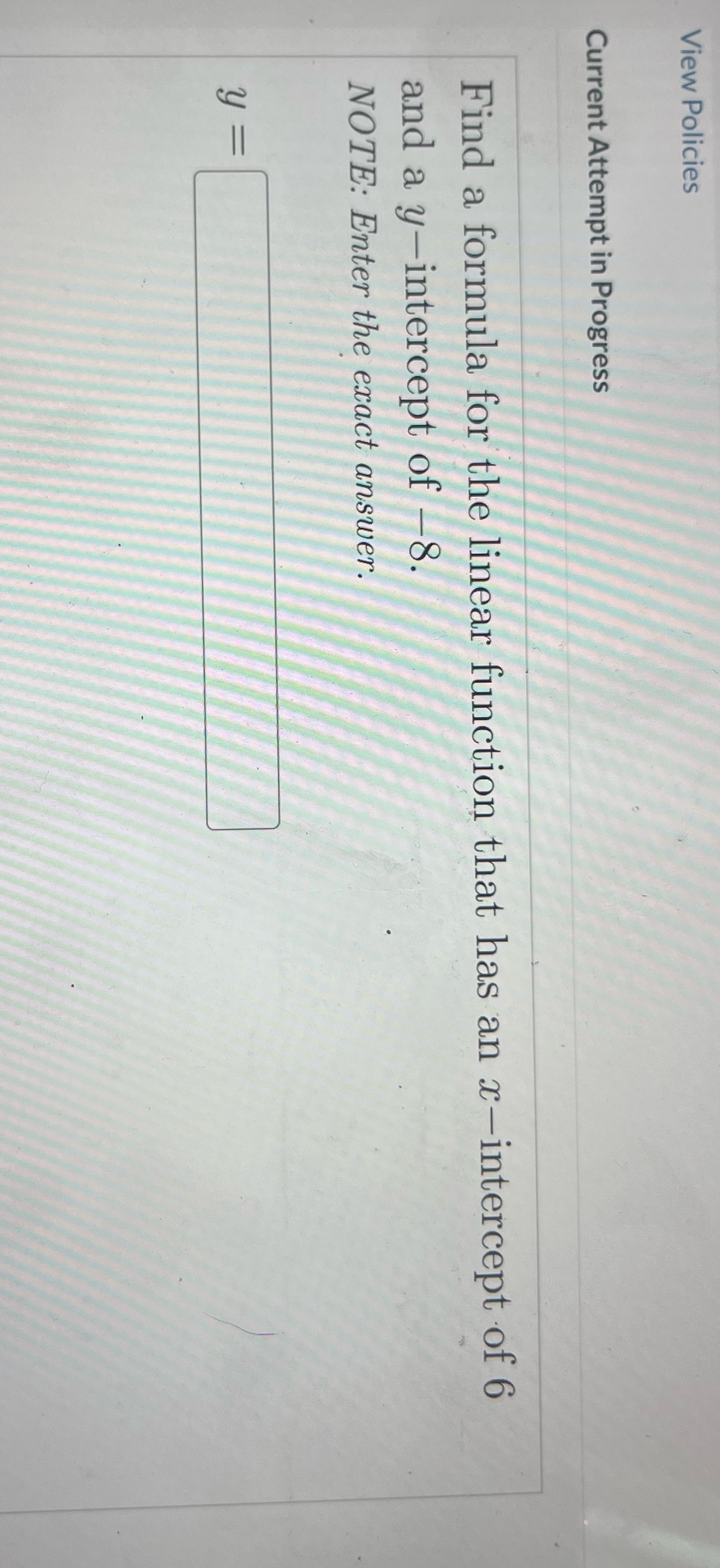 View Policies Current Attempt in Progress Find a formula for the