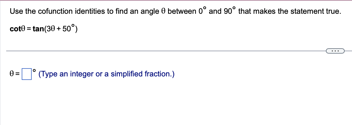  Use the cofunction identities to find an angle 8 between 0