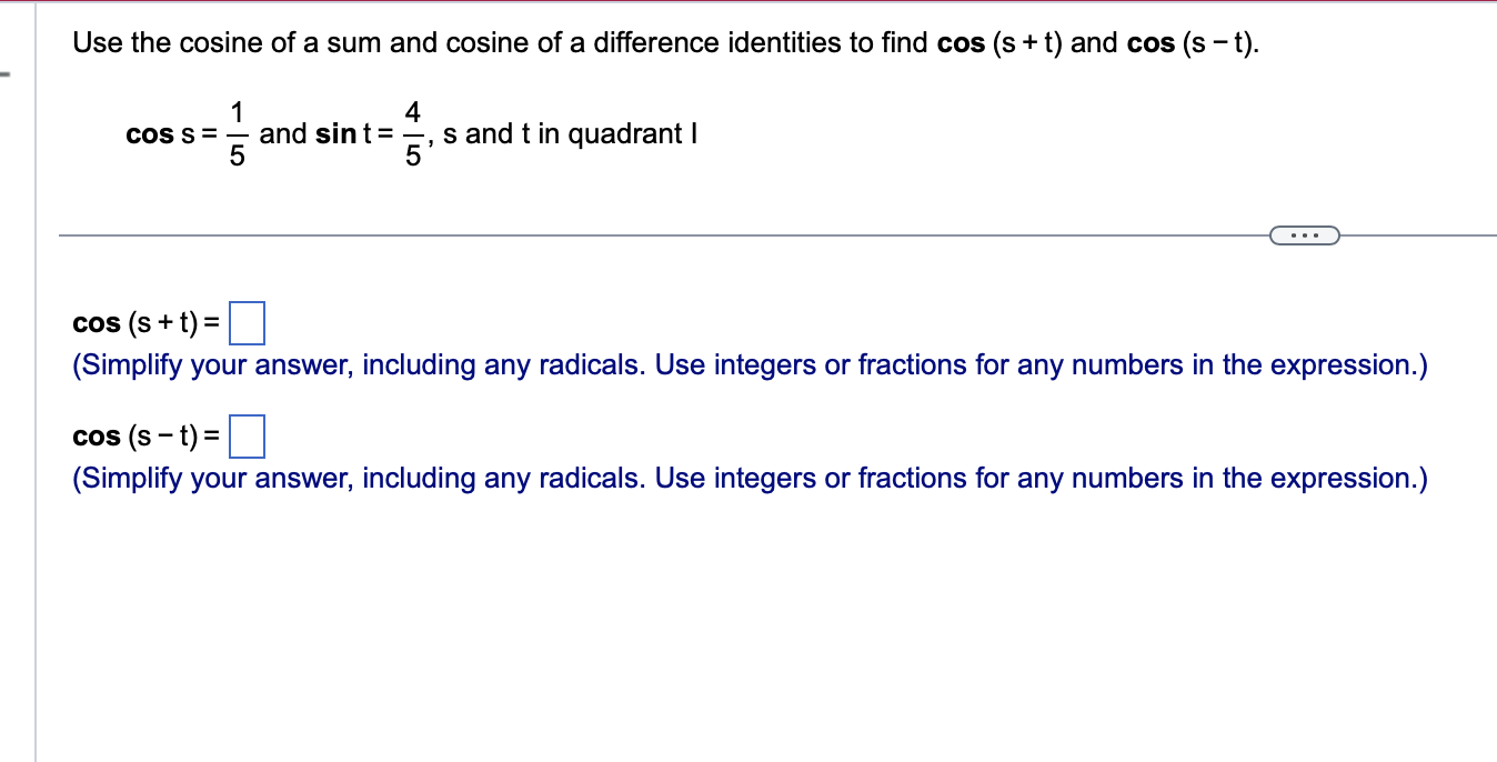integers or fractions for any numbers in the expression.) cos (s -