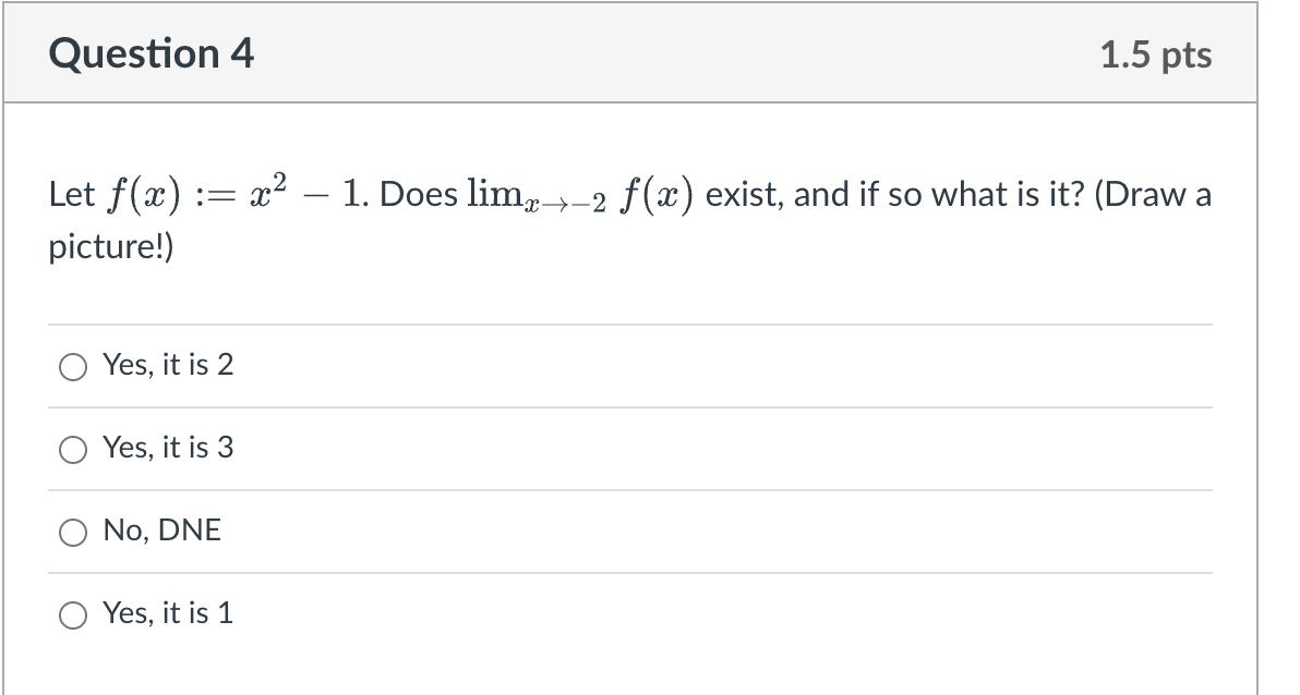  Question 4 1.5 pts Let f(ac) := 2 - 1. Does