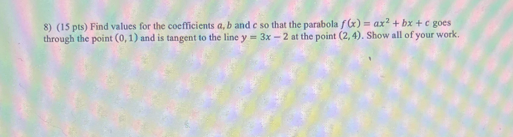 Please answer 8) (15 pts) Find values for the coefficients a, b