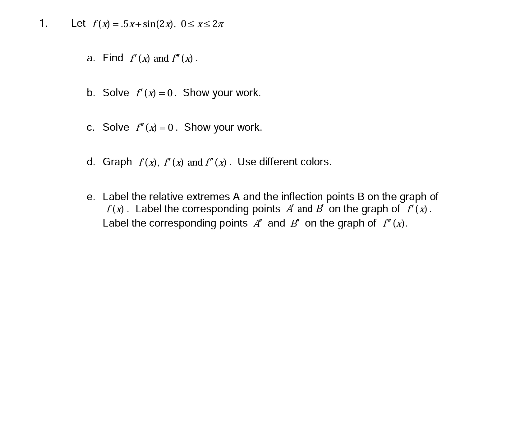 help me solve these math problims 1. Let f(X) = .5X+ sin(2X),