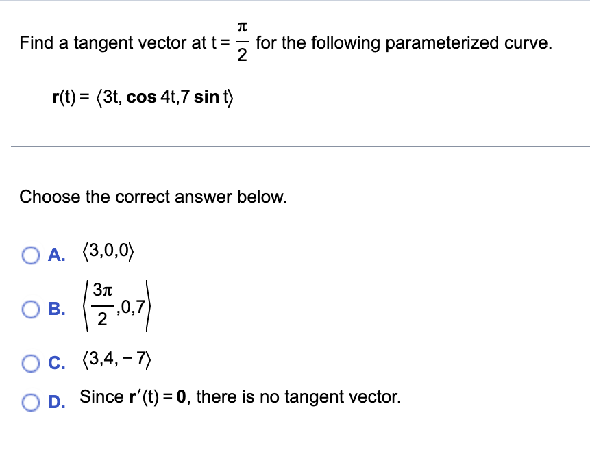 (3;. D. Since r'(t) = 0, there is no tangent vector