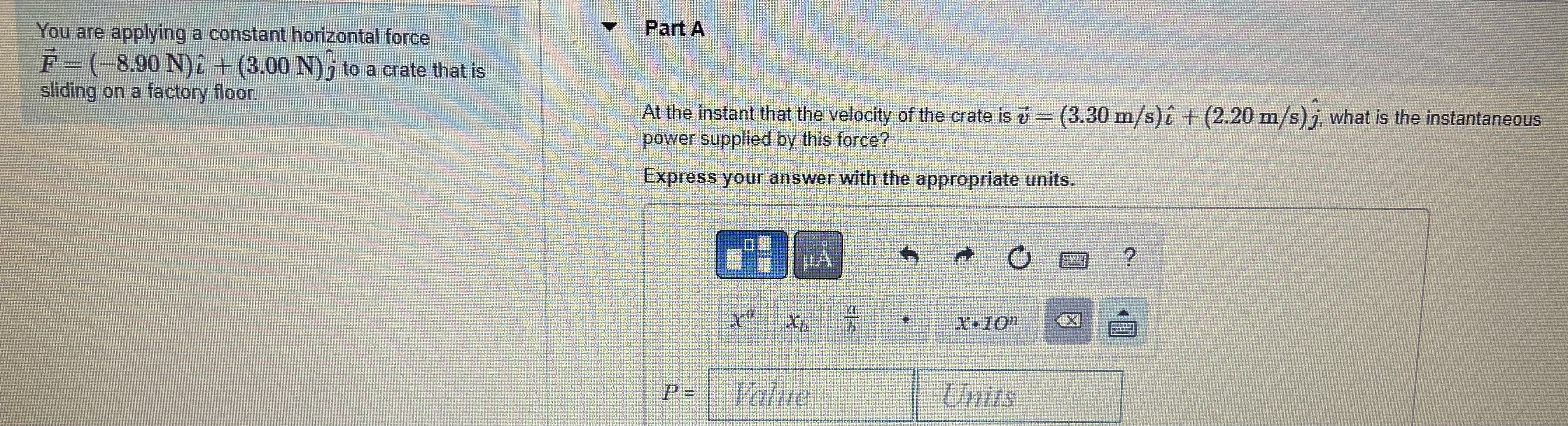  You are applying a constant horizontal force Part A F -