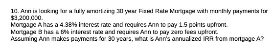  10. Ann is looking for a fully amortizing 30 year Fixed
