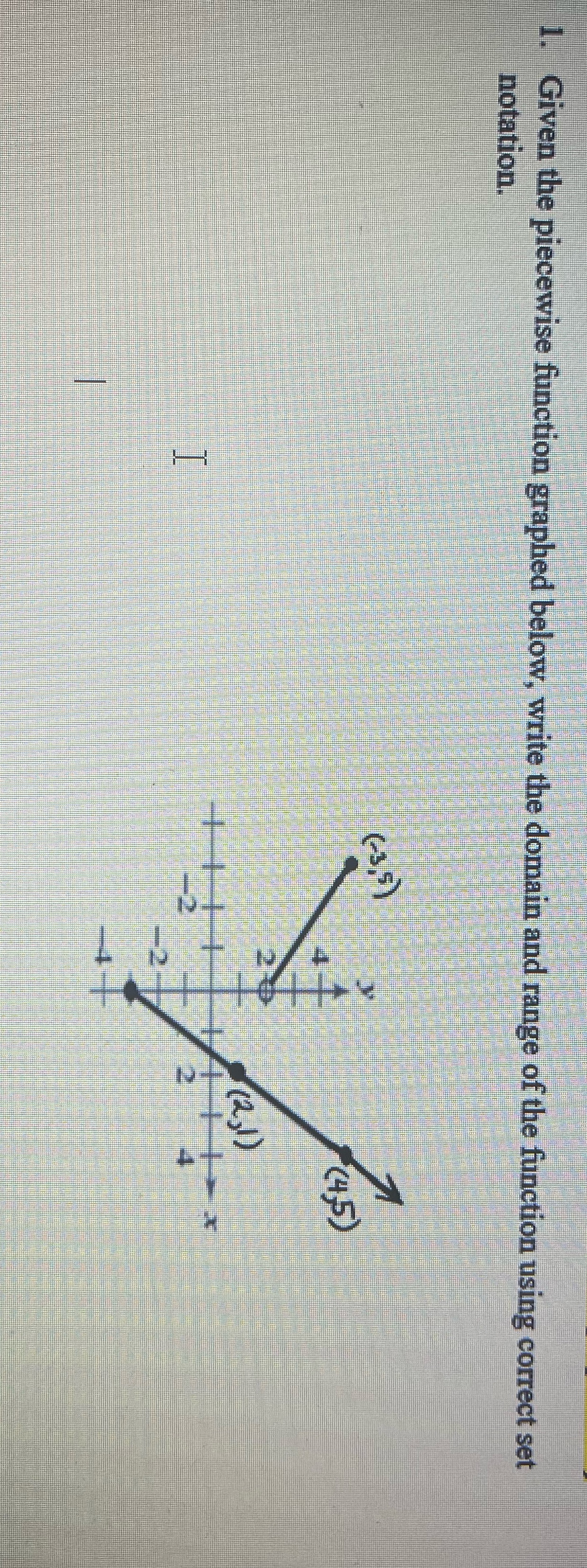  notation. 1. Given the piecewise function graphed below, write the domain