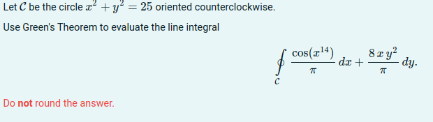  Let C be the circle x + y = 25 oriented