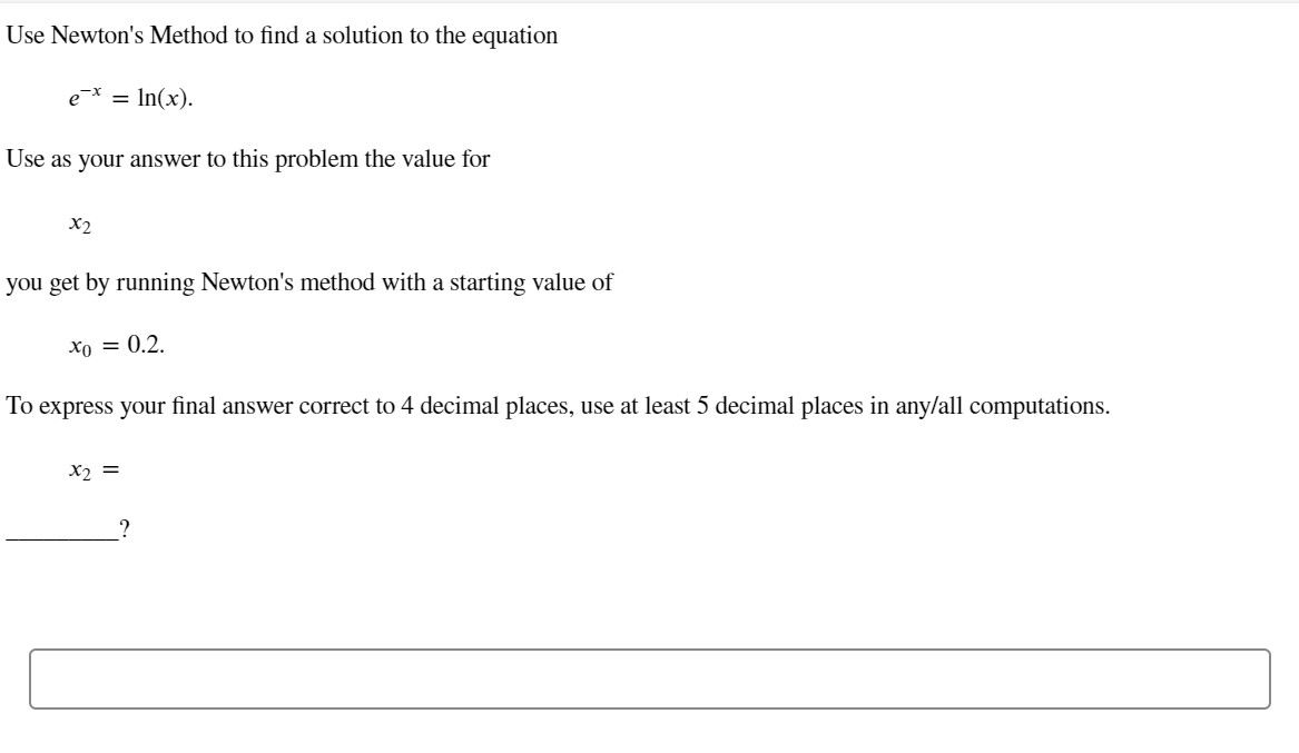 enter DNE. Use Newton's Method to find a solution to the equation