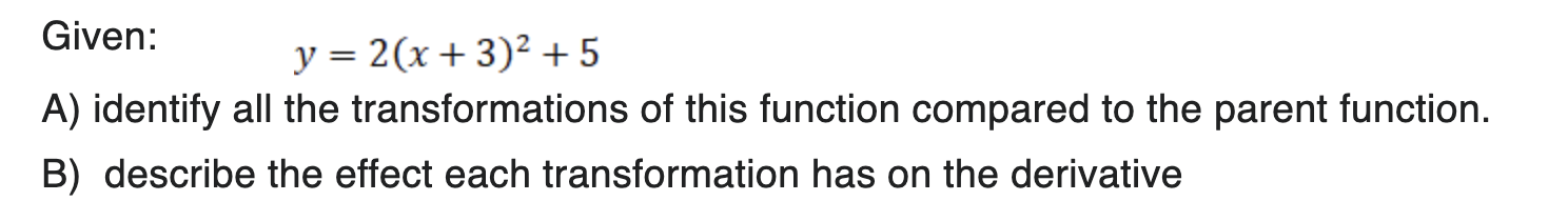 transformations of this function compared to the parent function. B) describe the