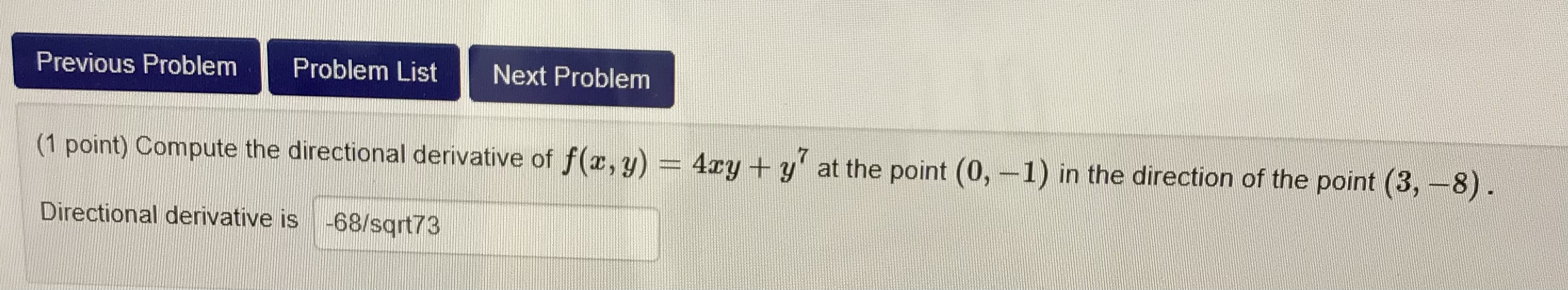  Previous Problem Problem List Next Problem (1 point) Compute the directional