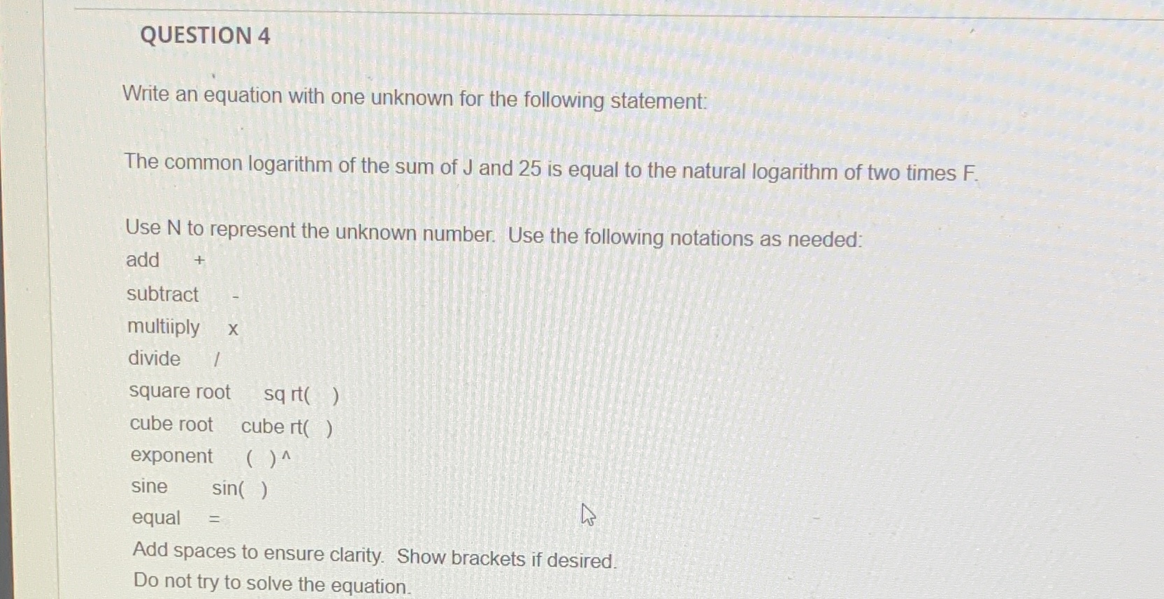  QUESTION 4 Write an equation with one unknown for the following