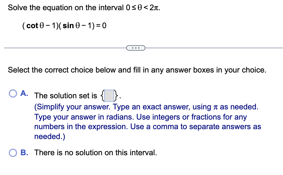 Solve the equation on the interval 0 s 0 < 21t. (cot0