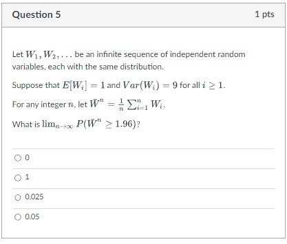  Question 5 1 pts Let W1, W2. . . . be