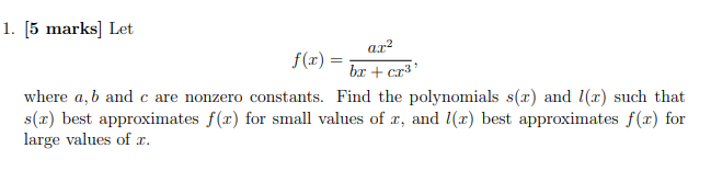  1. 5 marks] Let f(x) = be + cr3' where a,