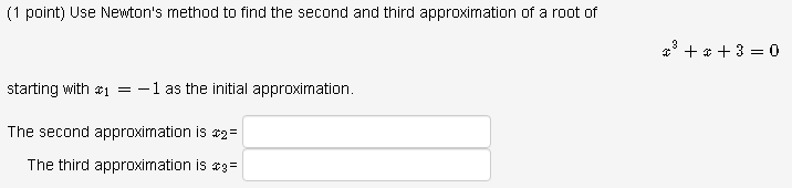 approximation of a root of +at3=0 starting with $1 = -1 as