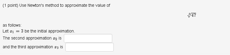 approximation to approximate the root of the functionAll answers should be given