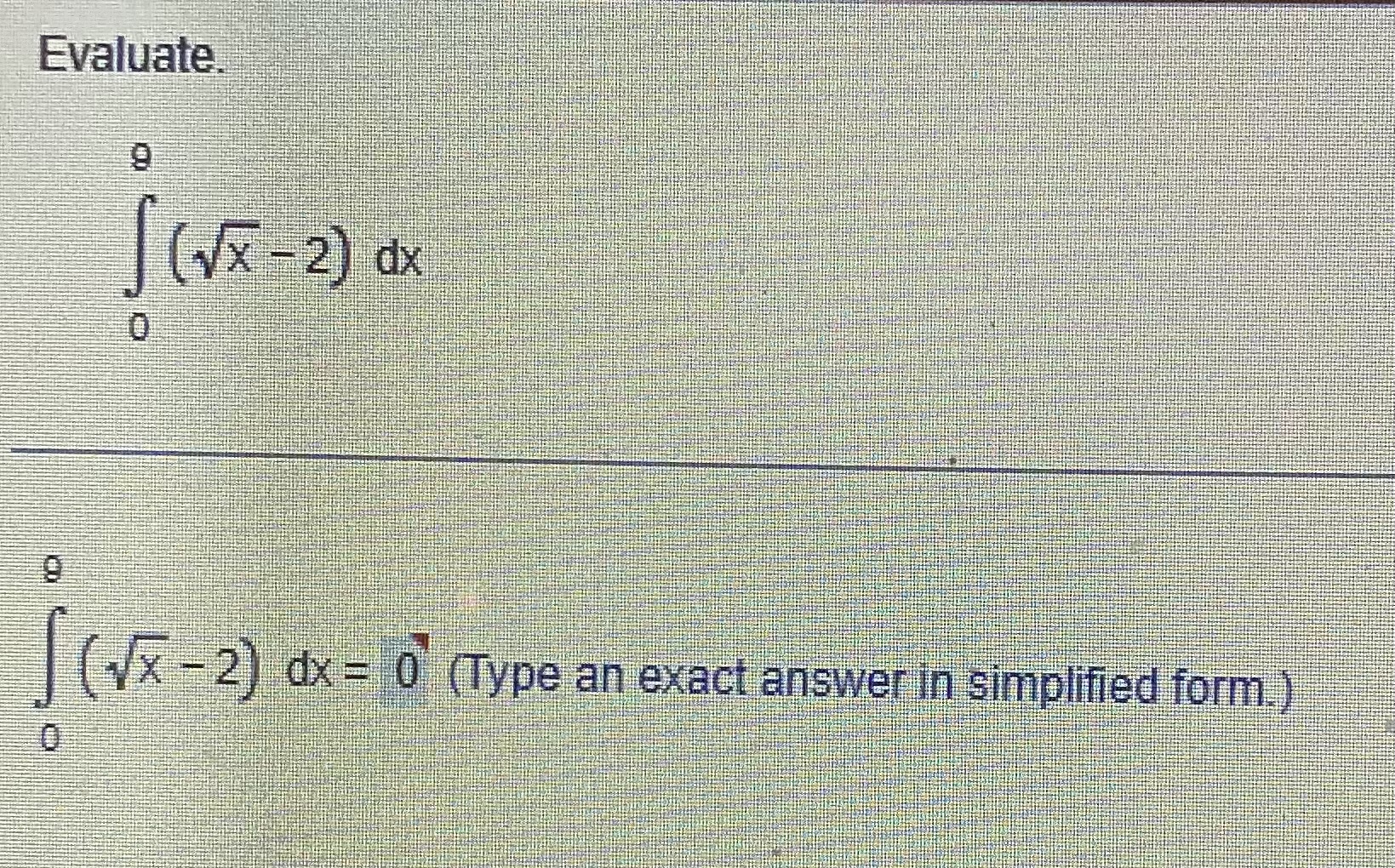 dx = 0 (Type an exact answer in simplified form.)