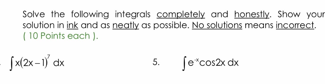 Solve the following integrals completely and honestly. Show you solution in