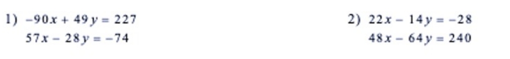 1) -90X+ 227 57x 28 y = 74 2) 22x- 14y- -28