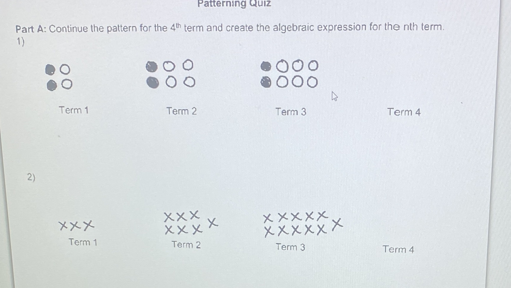 Patterning Patterning Quiz Part A: Continue the pattern for the 4th term