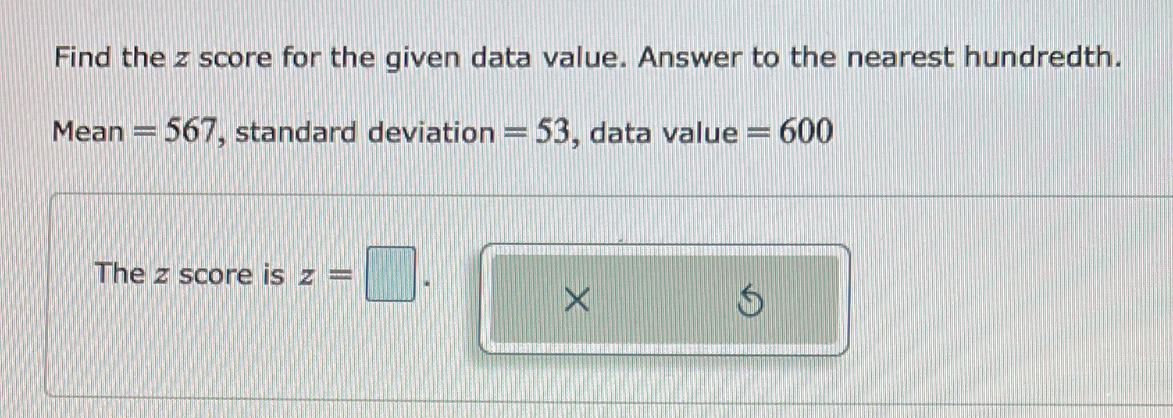  Find the z score for the given data value. Answer to