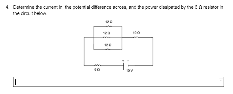  4. Determine the current in the potential dierence across, and the