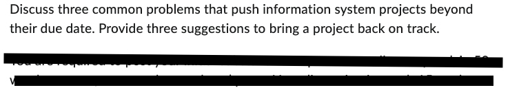 Discuss three common problems that push information system projects beyond their