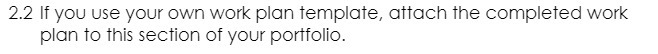 2.2 If you use your own work plan template, attach the