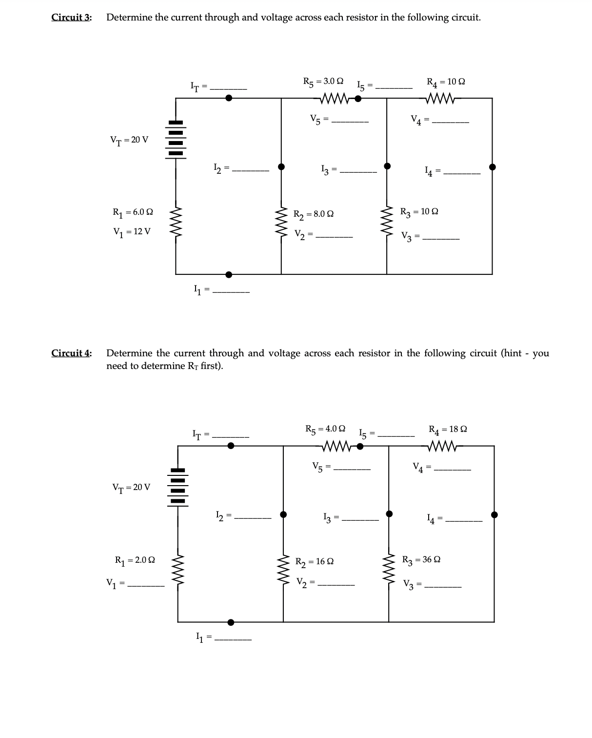following circuit. R1 =6.U Q W=nv Determine the current through and voltage