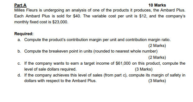 is sold for $40. The variable cost per unit is $12, and