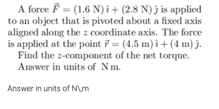  A force F = (1.6 N) i + (2.8 N)? is