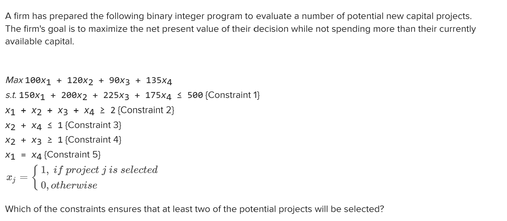 A firm has prepared the following binary integer program to evaluate