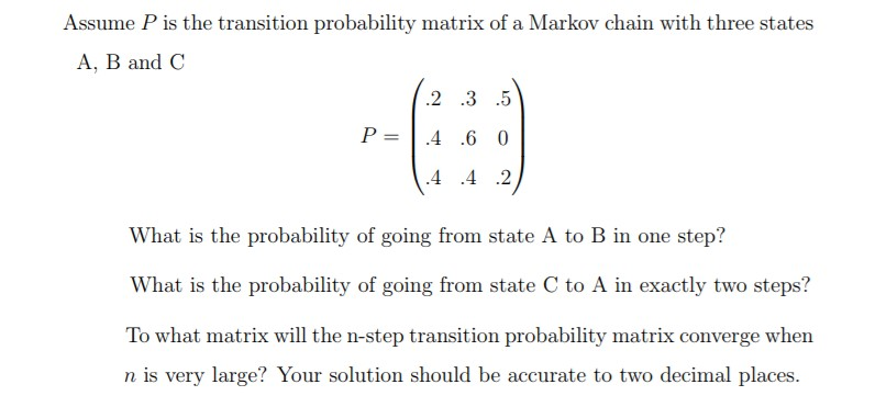 How many communicating classes does the Markov chain have? QUESTION 3 Consider