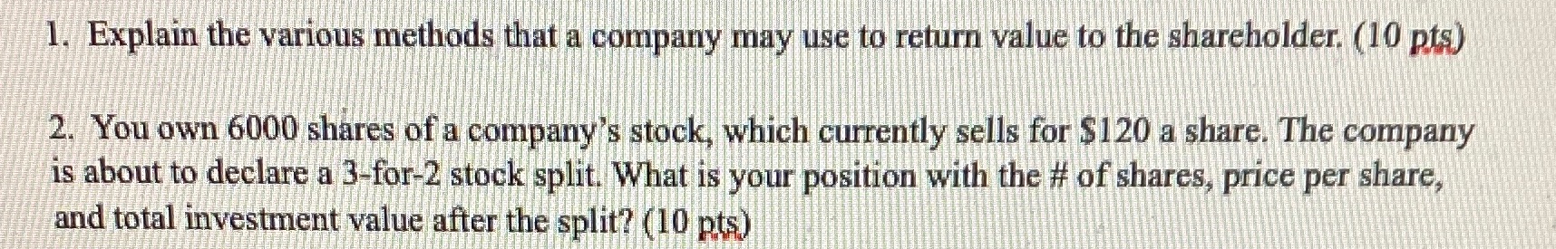 return value to the shareholder. (10 pts) 2. You own 6000 shares