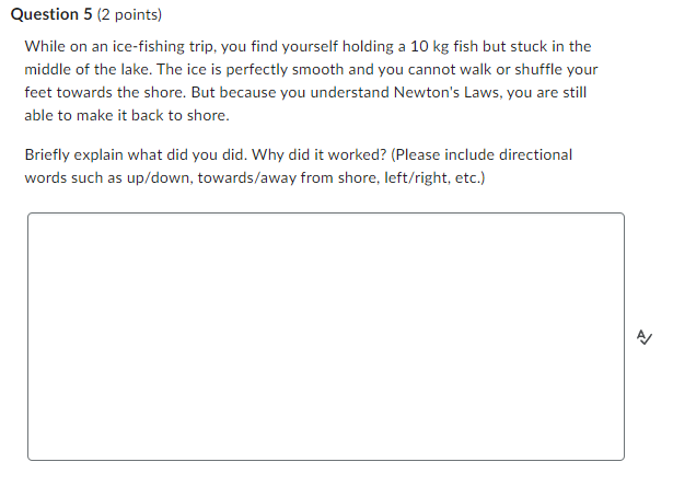 shuffle your feet towards the shore. But because you understand Newton's Laws,