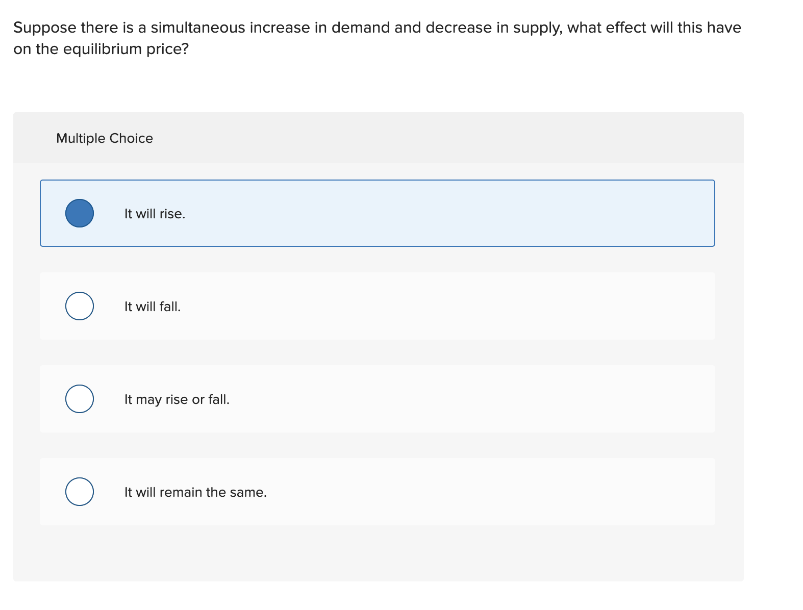 Suppose there is a simultaneous increase in demand and decrease in supply,