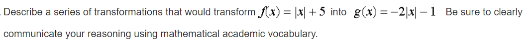 Be sure to clearly communicate your reasoning using mathematical academic vocabulary.The graph