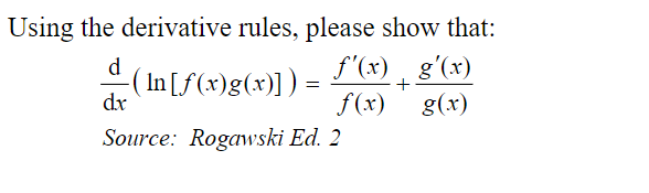  Using the derivative rules, please show that: d + dx In