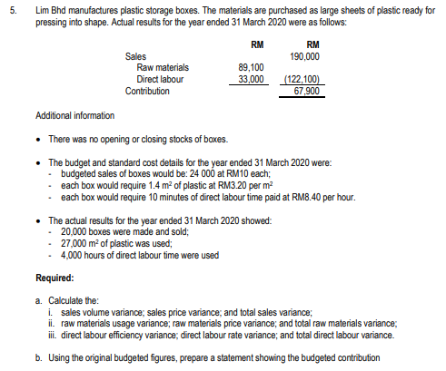  5. Lim Bhd manufactures plastic storage boxes. The materials are purchased