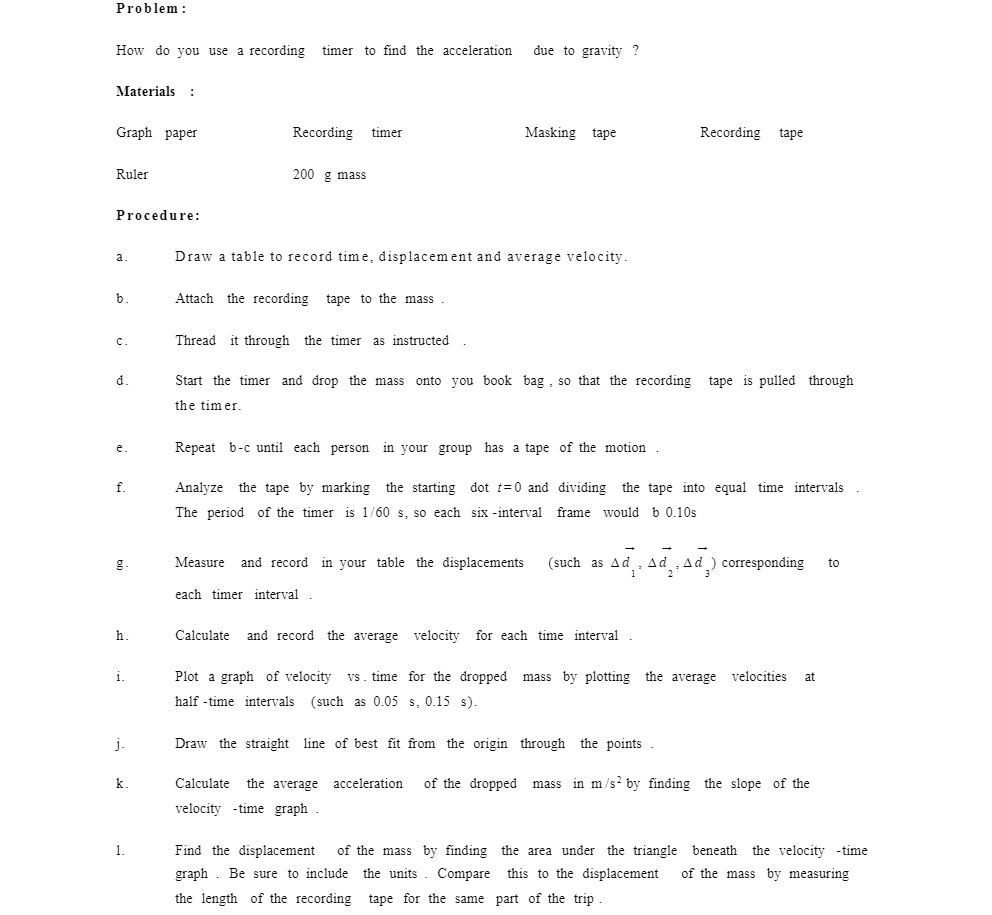 acceleration due to gravity '? Materials Graph paper Recording timer Masking tape