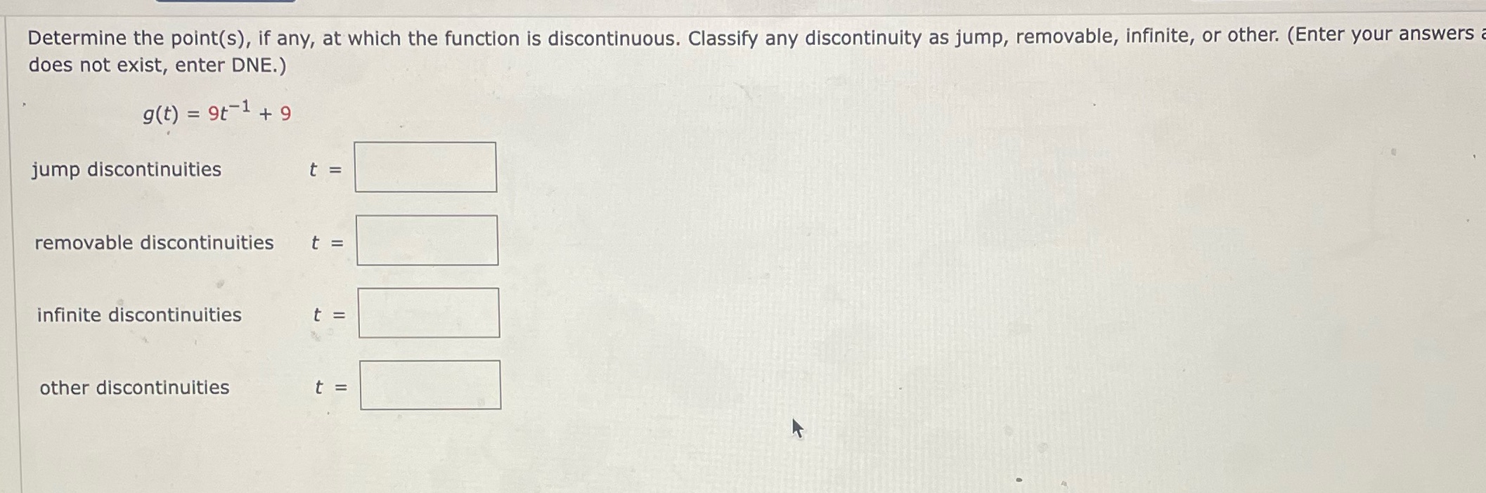  Determine the point(s), if any, at which the function is discontinuous.